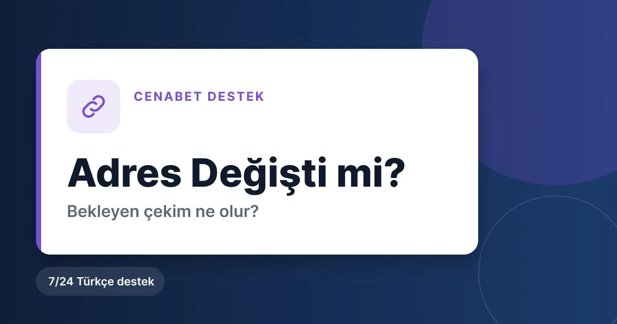 Cenabet adres değişti mi bekleyen çekim