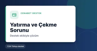 Cenabet Destek ile Para Yatırma ve Çekme Sorunu Çözümü
