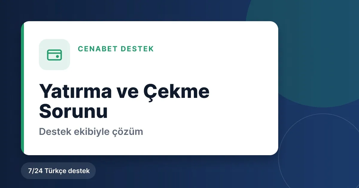 Cenabet destek yatırma ve çekme sorunu